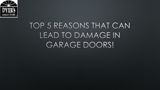 Top 5 REASONS THAT CAN LEAD TO DAMAGE IN GARAGE DOORS!