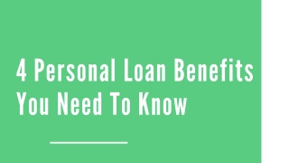 Here are 4 personal loan benefits you need to know