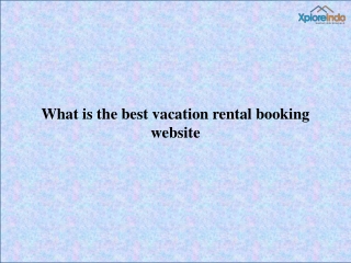 The best vacation rental listing website India - XploreIndo
