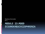 Module 23:Mood DisorderSchizophrenia