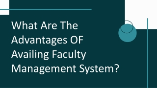 What are the advantages of availing faculty management system?