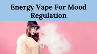 Energy Vape For Mood Regulation