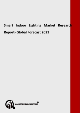 Smart Indoor Lighting Market: Demand, Overview, Price and Forecasts To 2023