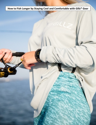 How to Fish Longer by Staying Cool and Comfortable with Gillz® Gear