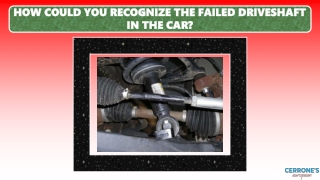 How could you Recognize the Failed Driveshaft in the Car