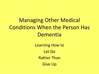 Managing Other Medical Conditions When the Person Has Dementia