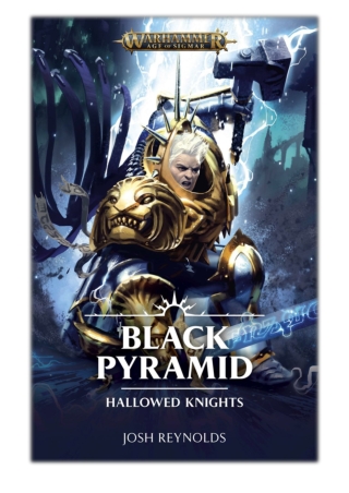 [PDF] Free Download Hallowed Knights: Black Pyramid By Josh Reynolds