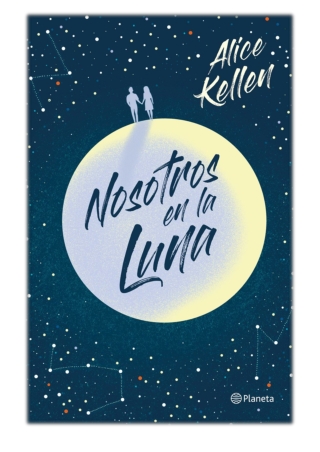 [PDF] Free Download Nosotros en la luna By Alice Kellen