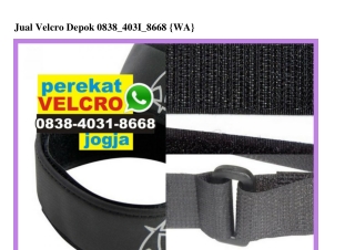 Jual Velcro Depok Ô838.4Ô31.8668[wa]