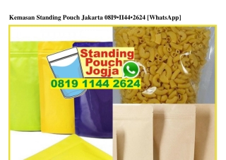 Kemasan Standing Pouch Jakarta 08I9•II44•2624[wa]