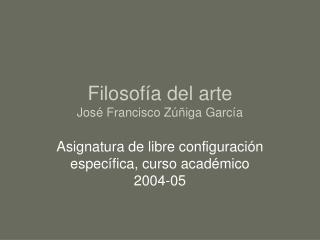 Filosofía del arte José Francisco Zúñiga García