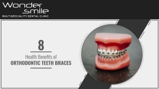 Top 8 Health Benefits of Orthodontic Teeth Braces