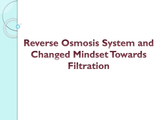 Reverse Osmosis System and Changed Mindset Towards Filtration