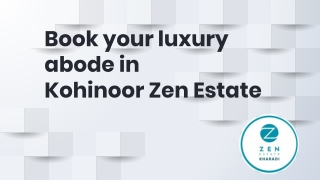 Book your luxury abode in Kohinoor Zen Estate