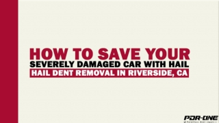 How To Save Your Severely Damaged Car With Hail Dent Removal In Riverside, CA