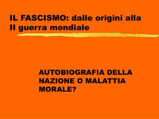 IL FASCISMO: dalle origini alla II guerra mondiale