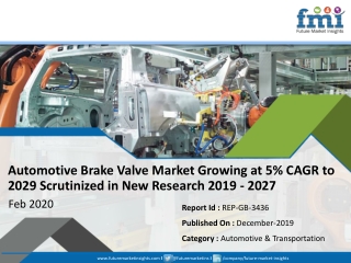 Explore Automotive Brake Valve Market that is Expected to Grow at a CAGR of Around 5% During 2019 - 2027