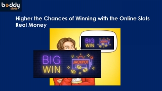 Higher the Chances of Winning with the Online Slots Real Money