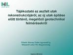 T j koztat az aszfalt utak rekonstrukci j r l, az j utak p t se elott t rt no, megelozo geotechnikai felm r sekrol