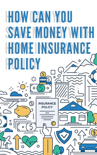 How Can You Save Money With Home Insurance Policy