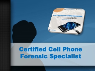 Certified Cell Phone Forensic Specialist