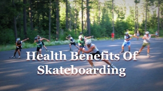 Health Benefits Of Skateboarding