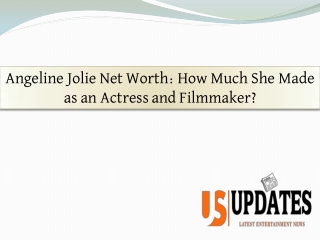How much Angelina Jolie made as an Actress  and Filmmaker