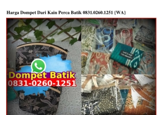 Harga Dompet Dari Kain Perca Batik 0831 0260 1251[wa]