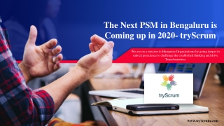 The Next PSM in Bengaluru is Coming up in 2020- tryScrum