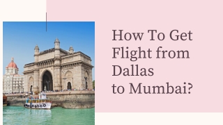How To Get Flight from Dallas to Mumbai?