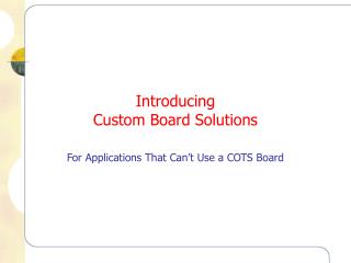 Introducing Custom Board Solutions