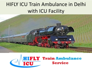 HIFLY ICU Train Ambulance in Delhi at low-cost with ICU Facility