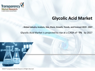 GLYCOLIC ACID MARKET TO REACH A VALUATION OF ~US$ 527 MN BY 2027