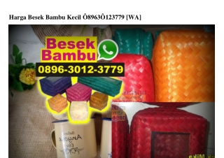 Harga Besek Bambu Kecil O896.3O12.3779[wa]