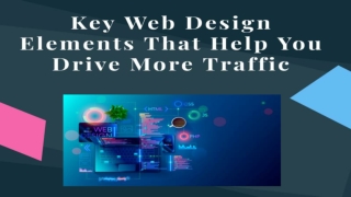 Top Web Design Elements That Help You Drive More Traffic