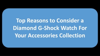 Top Reasons to Consider a Diamond G-Shock Watch For Your Accessories Collection