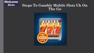 Steps To Gamble Mobile Slots Uk On The Go