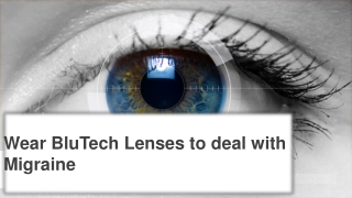 Wear BluTech Lenses to deal with Migraine