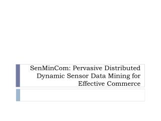 SenMinCom: Pervasive Distributed Dynamic Sensor Data Mining for Effective Commerce