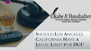 Should Los Angeles, California Have a Legal Limit For DUI?