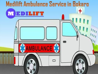 Book Medilift Ambulance in Bokaro Any-time on a Low-Budget