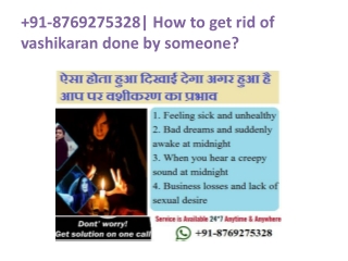 91-8769275328| How to get rid of vashikaran done by someone?