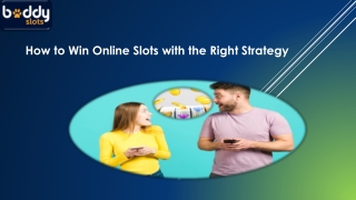 How to Win Online Slots with the Right Strategy