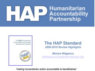 The HAP Standard 2009-2010 Review Highlights Monica Blagescu mblagescu@hapinternational