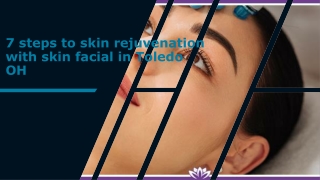 7 steps to skin rejuvenation with skin facial in Toledo OH