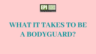 What It Takes To Be A Bodyguard?