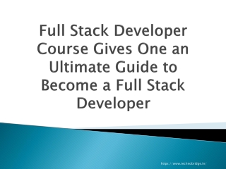 Full Stack Developer Course Gives One an Ultimate Guide to Become a Full Stack Developer