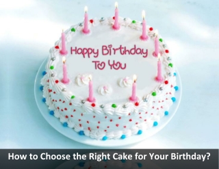 How to Choose the Right Cake for Your Birthday?