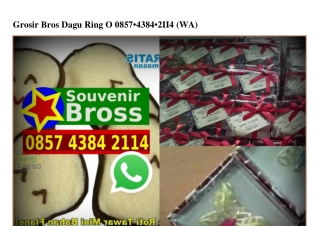 Grosir Bros Dagu Ring O 0857•4384•2II4[wa]