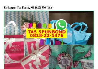 Undangan Tas Furing O8I8~22~5376 (WA)